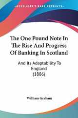 9781104397722-1104397722-The One Pound Note In The Rise And Progress Of Banking In Scotland: And Its Adaptability To England (1886)