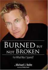 9781934144169-1934144169-Burned But Not Broken: For What Was I Spared?