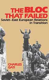 9780253325310-0253325315-The Bloc That Failed: Soviet-East European Relations in Transition