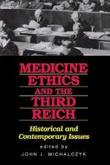 9781556127526-1556127529-Medicine, Ethics, and the Third Reich: Historical and Contemporary Issues