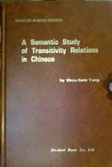 9780520095205-0520095200-A semantic study of transitivity relations in Chinese (University of California publications in linguistics ; v. 80)