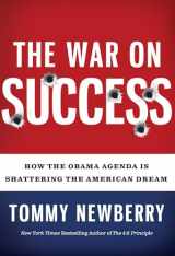 9781596981188-1596981180-The War On Success: How the Obama Agenda Is Shattering the American Dream