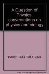 9780802022950-0802022952-A Question of Physics Conversations in Physics and Biology