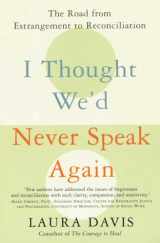 9780060957025-0060957026-I Thought We'd Never Speak Again: The Road from Estrangement to Reconciliation
