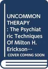 9780345238894-0345238893-UNCOMMON THERAPY : The Psychiatric Techniques Of Milton H. Erickson, M.D.