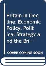 9780333220566-0333220560-Britain in decline: Economic policy, political strategy and the British state