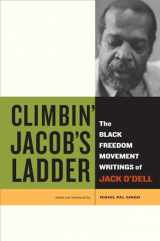 9780520274549-0520274547-Climbin’ Jacob’s Ladder: The Black Freedom Movement Writings of Jack O’Dell