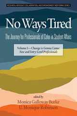 9781641137577-1641137576-No Ways Tired: The Journey for Professionals of Color in Student Affairs: Volume I - Change Is Gonna Come: New and Entry-Level Professionals ... and Empowerment Mentoring Series)