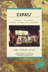 9780871134639-0871134632-Expats: Travels in Arabia, from Tripoli to Teheran