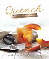 9781611801286-1611801281-Quench: Handcrafted Beverages to Satisfy Every Taste and Occasion