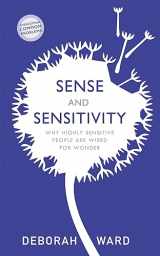 9781529304145-1529304148-Sense and Sensitivity: How Highly Sensitive People Are Wired for Wonder