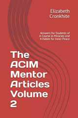 9781726631891-1726631893-The ACIM Mentor Articles Volume 2: Answers for Students of A Course in Miracles and 4 Habits for Inner Peace