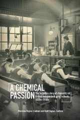 9781782771883-1782771883-A Chemical Passion: The Forgotten Story of Chemistry at British Independent Girls' Schools, 1820s–1930s