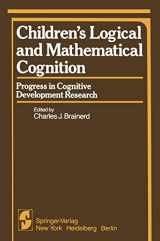 9780387906355-0387906355-Children’s Logical and Mathematical Cognition: Progress in Cognitive Development Research (Springer Series in Cognitive Development)