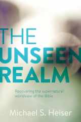 9781577995562-1577995562-The Unseen Realm: Recovering the Supernatural Worldview of the Bible