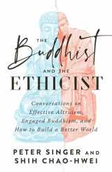 9781645472179-1645472175-The Buddhist and the Ethicist: Conversations on Effective Altruism, Engaged Buddhism, and How to Build a Better World