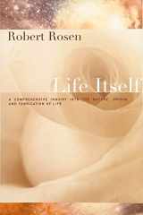 9780231075657-0231075650-Life Itself: A Comprehensive Inquiry Into the Nature, Origin, and Fabrication of Life (Complexity in Ecological Systems)