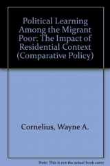 9780803902510-0803902514-Political learning among the migrant poor: The impact of residential context (Sage professional papers in comparative politics, series no. 01-037)