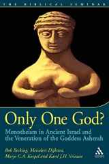 9781841271996-1841271993-Only One God?: Monotheism in Ancient Israel and the Veneration of the Goddess Asherah (Biblical Seminar)