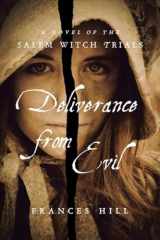 9781590204702-1590204700-Deliverance From Evil: A Novel of the Salem Witch Trials