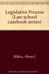 9780316569873-0316569879-Legislative Process (Law School Casebook Series)