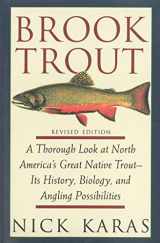 9781634503020-1634503023-Brook Trout: A Thorough Look at North America's Great Native Trout- Its History, Biology, and Angling Possibilities