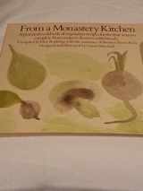 9780060609801-006060980X-From a Monastery Kitchen: A Practical Cookbook of Vegetarian Recipes for the Four Seasons Complete from Soups to Desserts with Breads