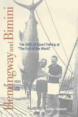 9781561649716-1561649716-Hemingway and Bimini: The Birth of Sport Fishing at "The End of the World"