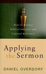 9780825434471-0825434475-Applying the Sermon: How to Balance Biblical Integrity and Cultural Relevance