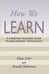 9781579109677-1579109675-How We Learn: A Christian Teacher's Guide to Educational Psychology