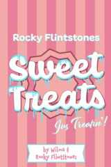 9781791926472-1791926479-Rocky Flintstones Sweet Treats... jus treatin!: Recipes from Rocky's Irish Childhood! A Wilma and Rocky Blinkin' cooking extravaganza!! With comments from the Belinda Blinked Glee Team.