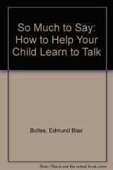 9780312731205-0312731205-So Much to Say: How to Help Your Child Learn to Talk