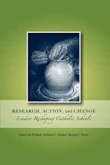 9780978879365-0978879368-Research, Action, and Change: Leaders Reshaping Catholic Schools (Action Research in Catholic Schools)