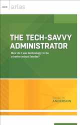 9781416620044-1416620044-The Tech-Savvy Administrator: How do I use technology to be a better school leader? (ASCD Arias)