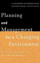 9780787908492-0787908495-Planning and Management for a Changing Environment: A Handbook on Redesigning Postsecondary Institutions