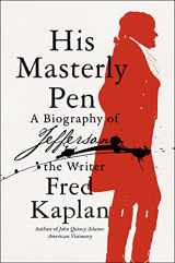 9780062440037-0062440039-His Masterly Pen: A Biography of Jefferson the Writer