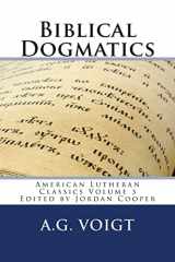 9780615894607-0615894607-Biblical Dogmatics: A Study of Evangelical Lutheran Theology (American Lutheran Classics)