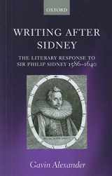 9780199591121-0199591121-Writing after Sidney: The Literary Response to Sir Philip Sidney 1586-1640