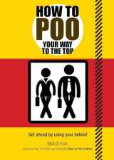 9781853759642-1853759643-How to Poo Your Way to the Top: Get Ahead by Using Your Behind