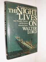 9780688049393-0688049397-THE NIGHT LIVES ON: New Thoughts, Theories, and Revelations About the "Titanic"