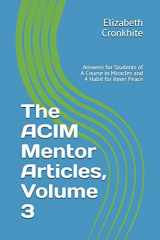 9781793096289-1793096287-The ACIM Mentor Articles, Volume 3: Answers for Students of A Course in Miracles and 4 Habit for Inner Peace