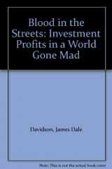 9780283996016-0283996013-Blood in the Streets: Investment Profits in a World Gone Mad