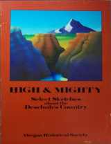 9780875951034-0875951031-High and Mighty: Select Sketches About the Deschutes Country