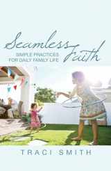9780827235342-0827235348-Seamless Faith: Simple Practices for Daily Family Life (Young Clergy Women Project)