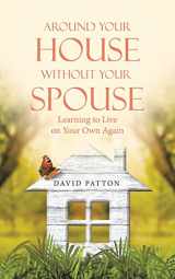 9781664290358-1664290354-Around Your House Without Your Spouse: Learning to Live on Your Own Again