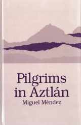 9780927534222-0927534223-Pilgrims in Aztlan