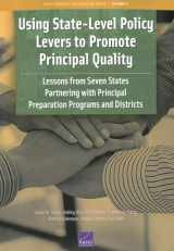9781977405166-1977405169-Using State-Level Policy Levers to Promote Principal Quality: Lessons from Seven States Partnering with Principal Preparation Programs and Districts (Rand Principal Preparation Series)