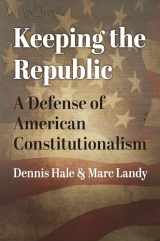 9780700636235-0700636234-Keeping the Republic: A Defense of American Constitutionalism (American Political Thought)