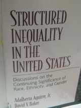 9780130974037-013097403X-Structured Inequality in the United States: Critical Discussions on the Continuing Significance of Race, Ethnicity, and Gender