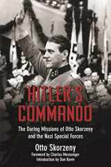 9781510713413-1510713417-Hitler's Commando: The Daring Missions of Otto Skorzeny and the Nazi Special Forces